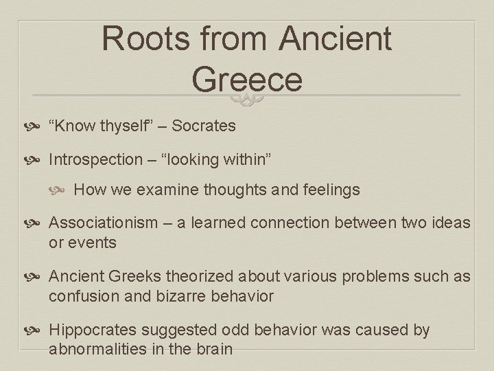 Roots from Ancient Greece “Know thyself” – Socrates Introspection – “looking within” How we