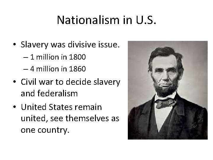 Nationalism in U. S. • Slavery was divisive issue. – 1 million in 1800