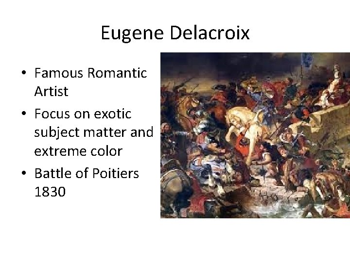 Eugene Delacroix • Famous Romantic Artist • Focus on exotic subject matter and extreme