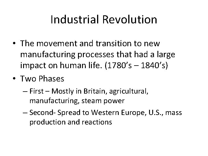 Industrial Revolution • The movement and transition to new manufacturing processes that had a