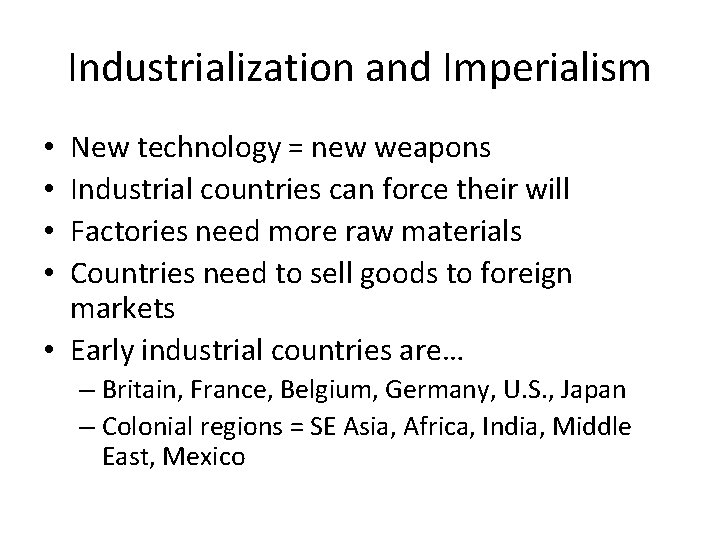 Industrialization and Imperialism New technology = new weapons Industrial countries can force their will