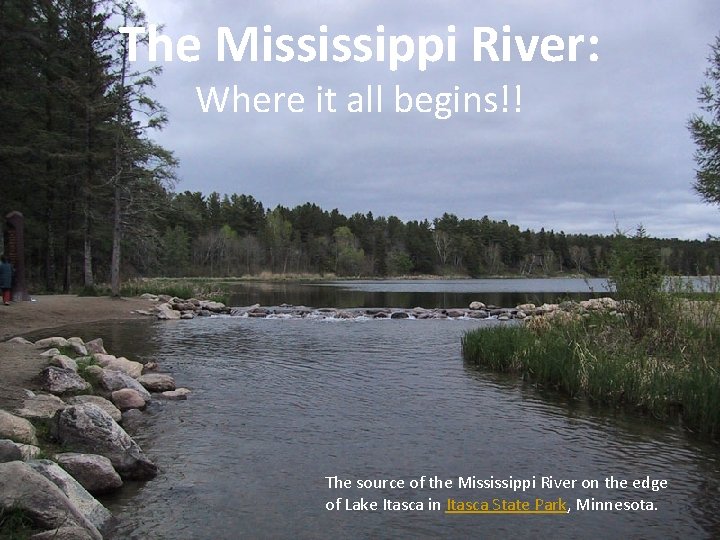 The Mississippi River: Where it all begins!! The source of the Mississippi River on The Mississippi River: Where it all begins!! The source of the Mississippi River on