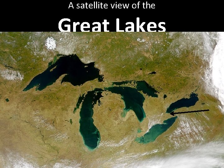 A satellite view of the Great Lakes A satellite view of the Great Lakes