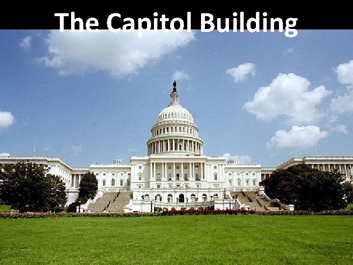 The Capitol Building The Capitol Building