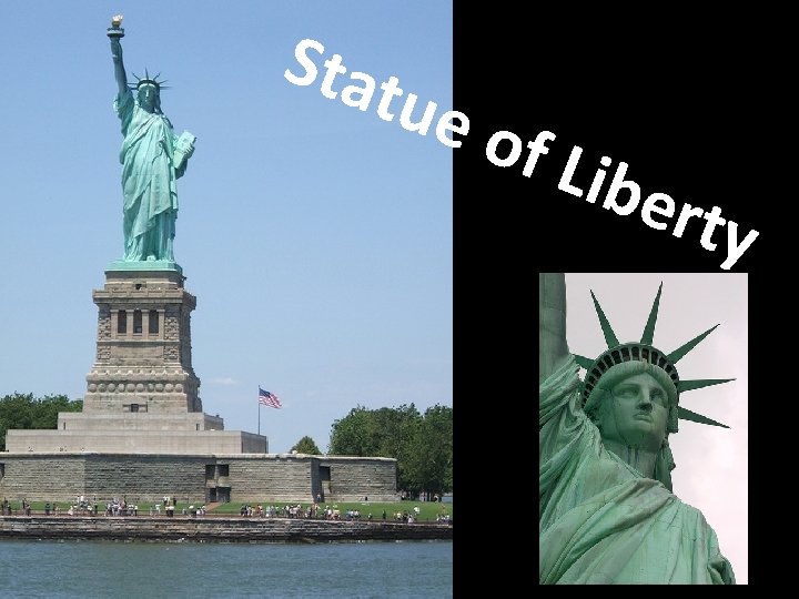 Stat ue o f Lib erty Stat ue o f Lib erty