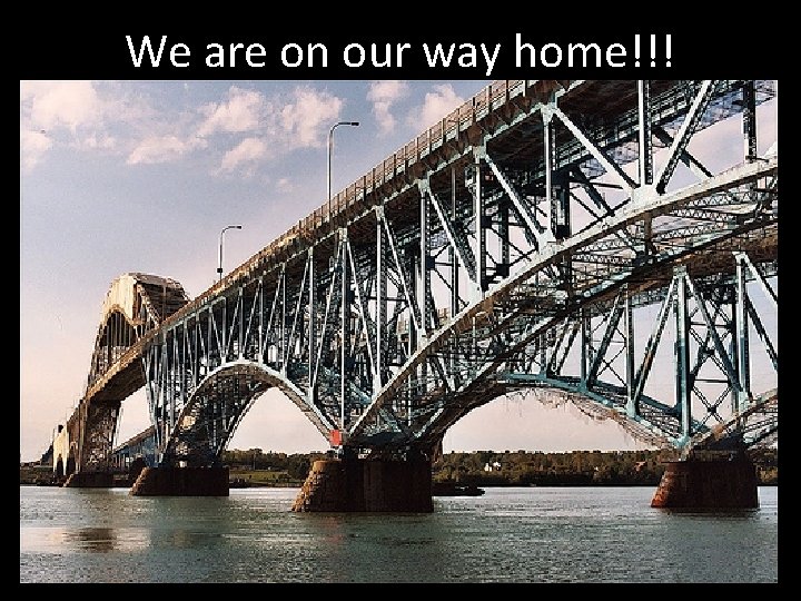 We are on our way home!!! We are on our way home!!!