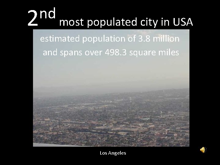 nd 2 most populated city in USA estimated population of 3. 8 million and nd 2 most populated city in USA estimated population of 3. 8 million and
