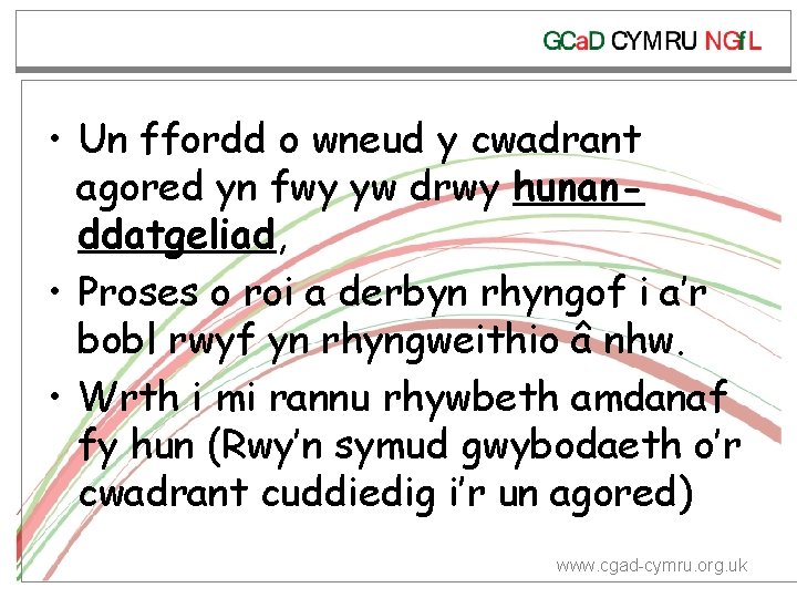  • Un ffordd o wneud y cwadrant agored yn fwy yw drwy hunanddatgeliad,