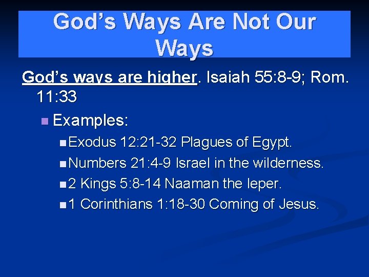 God’s Ways Are Not Our Ways God’s ways are higher. Isaiah 55: 8 -9;