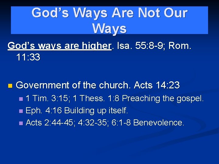 God’s Ways Are Not Our Ways God’s ways are higher. Isa. 55: 8 -9;