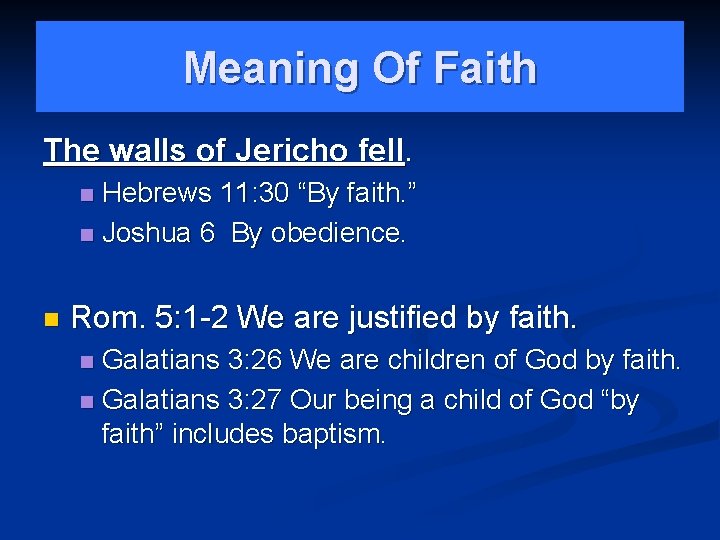 Meaning Of Faith The walls of Jericho fell. Hebrews 11: 30 “By faith. ”