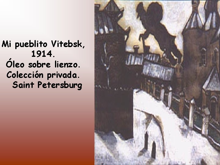 Mi pueblito Vitebsk, 1914. Óleo sobre lienzo. Colección privada. Saint Petersburg 