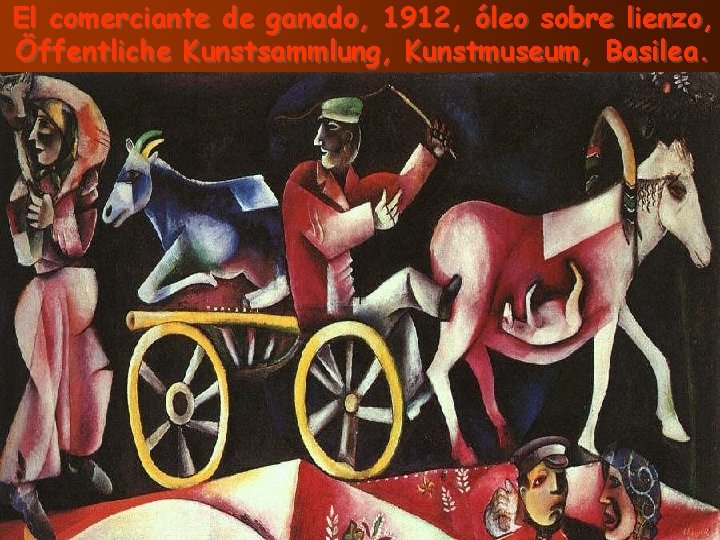 El comerciante de ganado, 1912, óleo sobre lienzo, Öffentliche Kunstsammlung, Kunstmuseum, Basilea. 