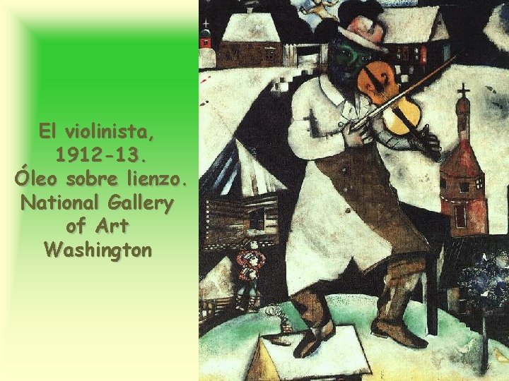 El violinista, 1912 -13. Óleo sobre lienzo. National Gallery of Art Washington 