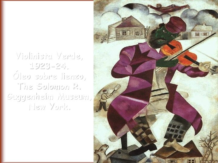 Violinista Verde, 1923 -24. Óleo sobre lienzo, The Solomon R. Guggenheim Museum, New York.