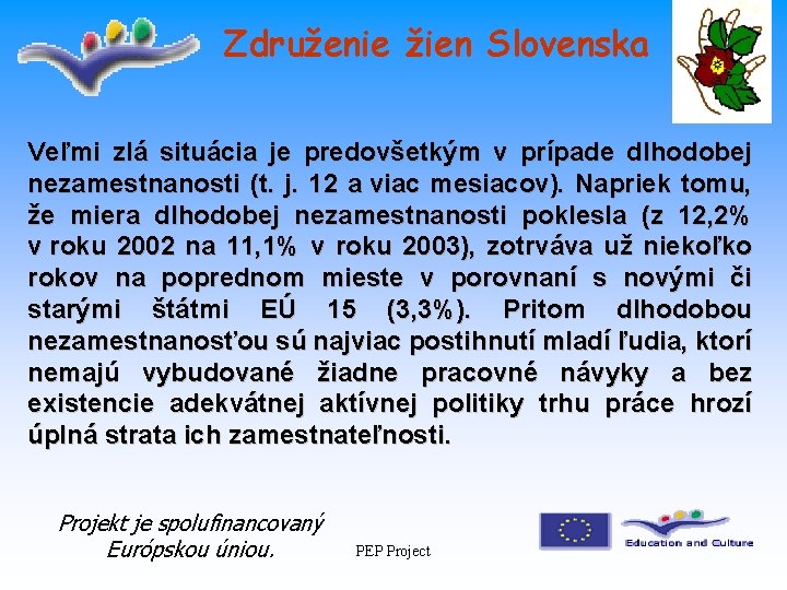 Združenie žien Slovenska Veľmi zlá situácia je predovšetkým v prípade dlhodobej nezamestnanosti (t. j.