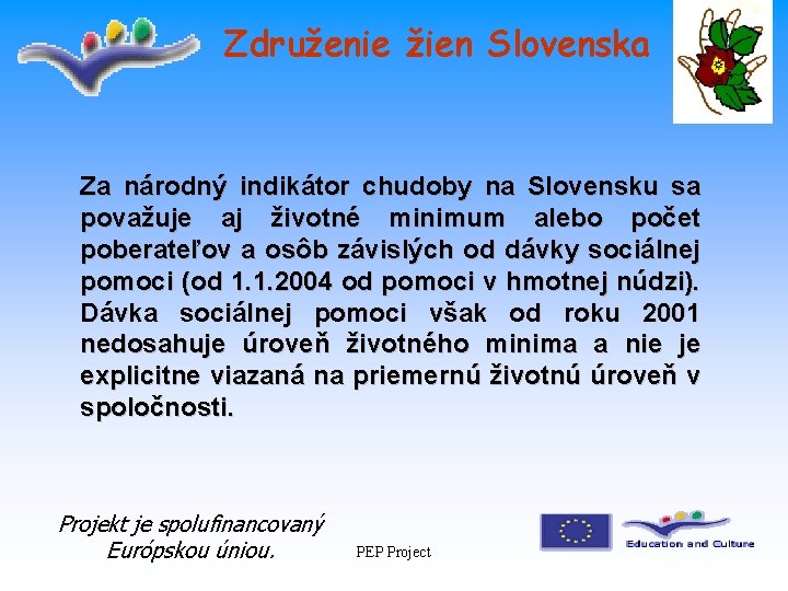 Združenie žien Slovenska Za národný indikátor chudoby na Slovensku sa považuje aj životné minimum