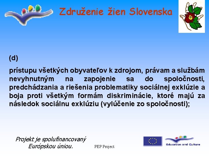 Združenie žien Slovenska (d) prístupu všetkých obyvateľov k zdrojom, právam a službám nevyhnutným na