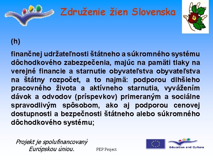 Združenie žien Slovenska (h) finančnej udržateľnosti štátneho a súkromného systému dôchodkového zabezpečenia, majúc na