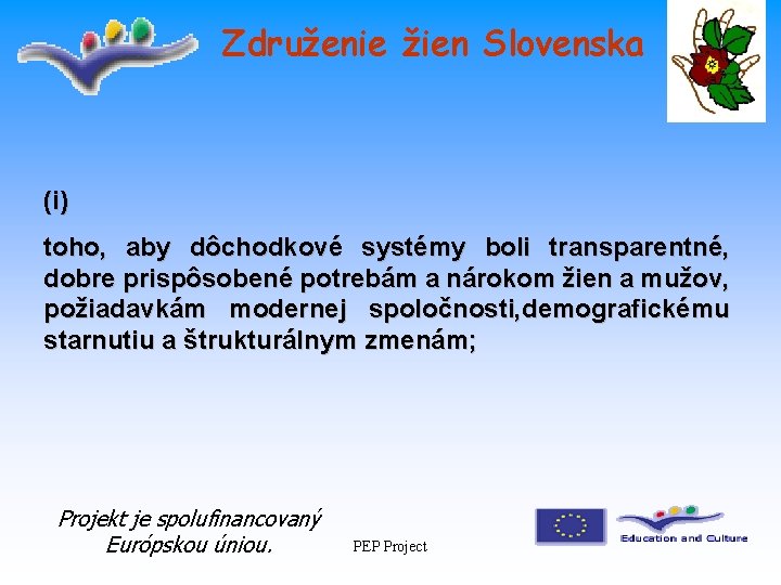 Združenie žien Slovenska (i) toho, aby dôchodkové systémy boli transparentné, dobre prispôsobené potrebám a