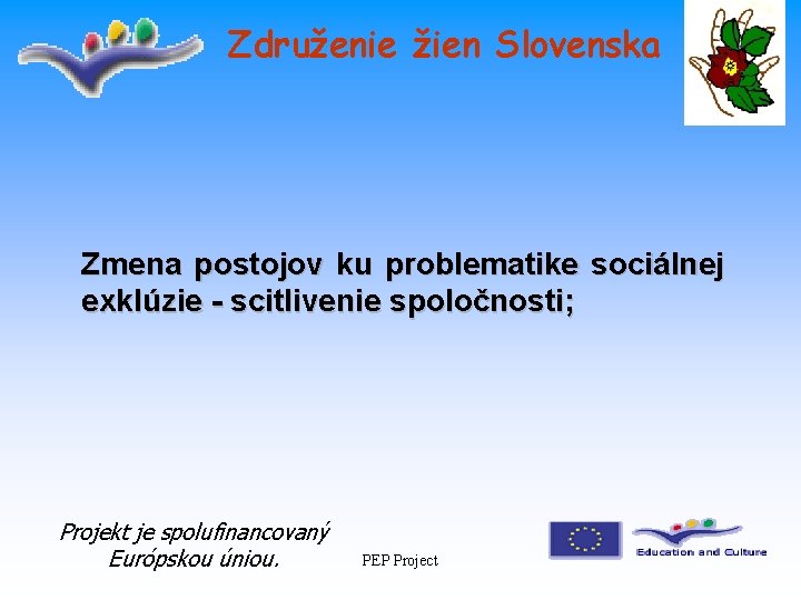 Združenie žien Slovenska Zmena postojov ku problematike sociálnej exklúzie - scitlivenie spoločnosti; Projekt je