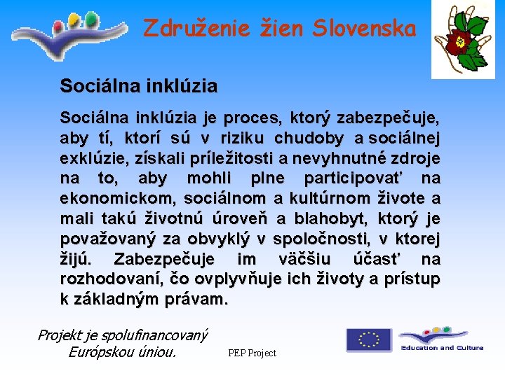 Združenie žien Slovenska Sociálna inklúzia je proces, ktorý zabezpečuje, aby tí, ktorí sú v