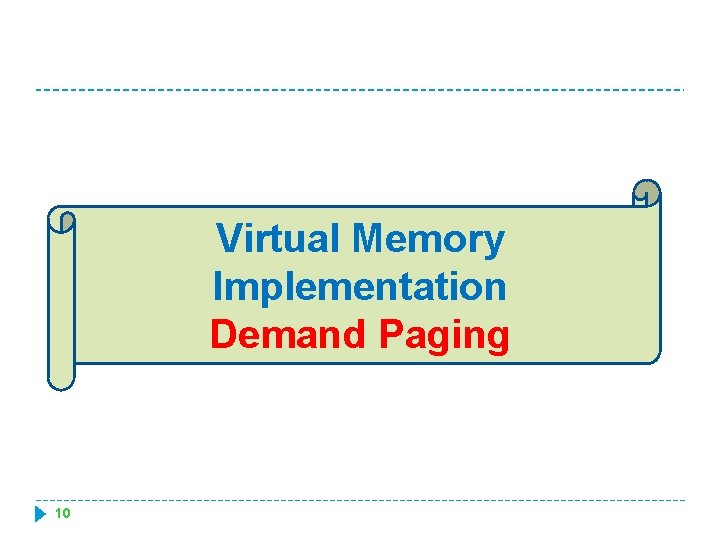 Virtual Memory Implementation Demand Paging 10 