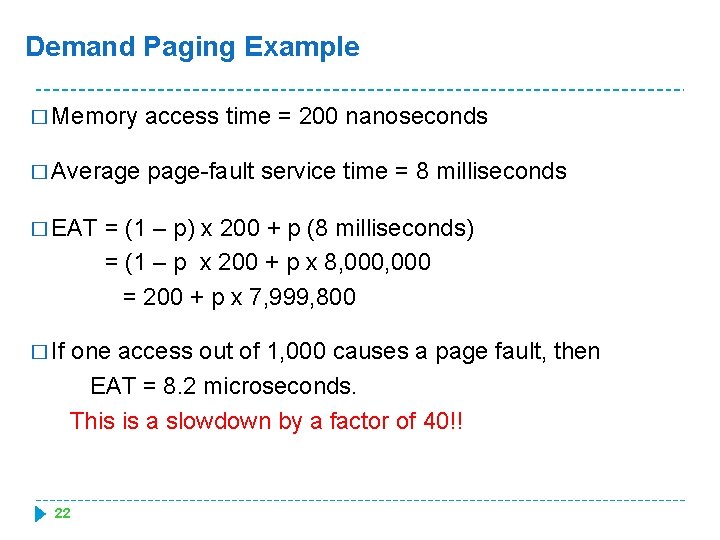 Demand Paging Example � Memory access time = 200 nanoseconds � Average page-fault service