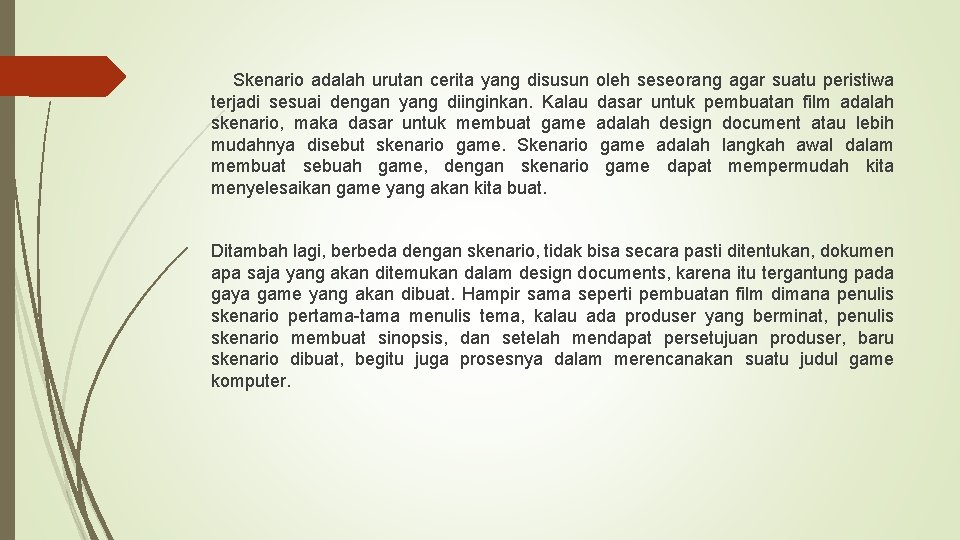  Skenario adalah urutan cerita yang disusun oleh seseorang agar suatu peristiwa terjadi sesuai