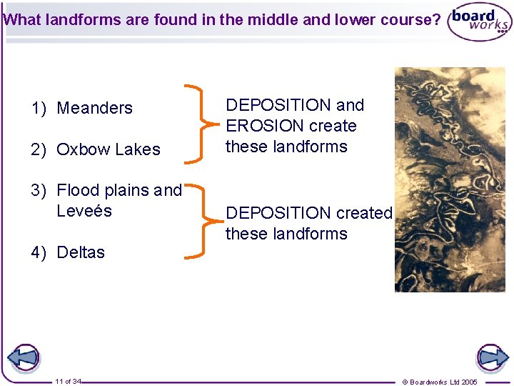 What landforms are found in the middle and lower course? 1) Meanders 2) Oxbow