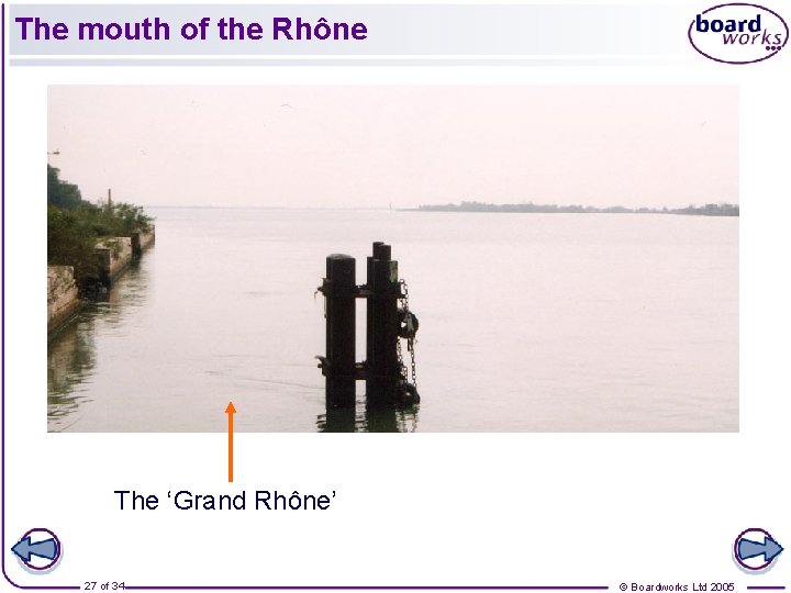 The mouth of the Rhône The ‘Grand Rhône’ 27 of 34 © Boardworks Ltd
