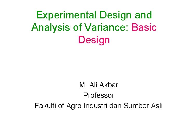 Experimental Design and Analysis of Variance Basic Design