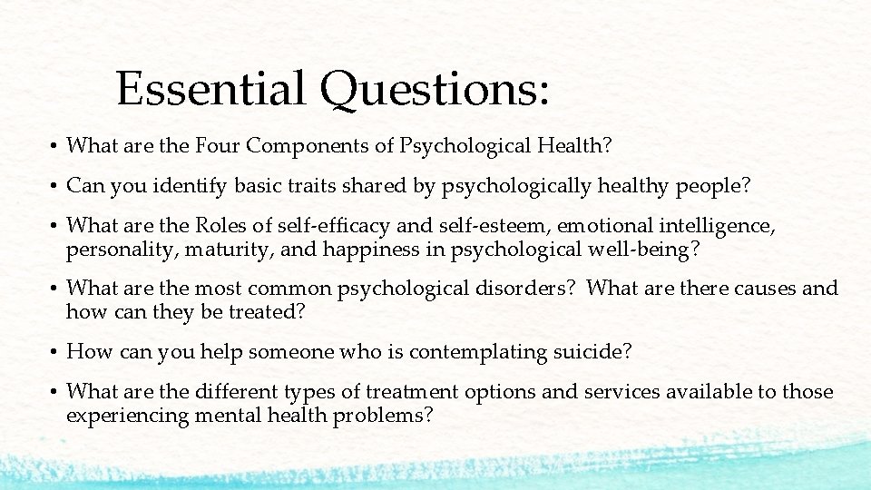 Essential Questions: • What are the Four Components of Psychological Health? • Can you