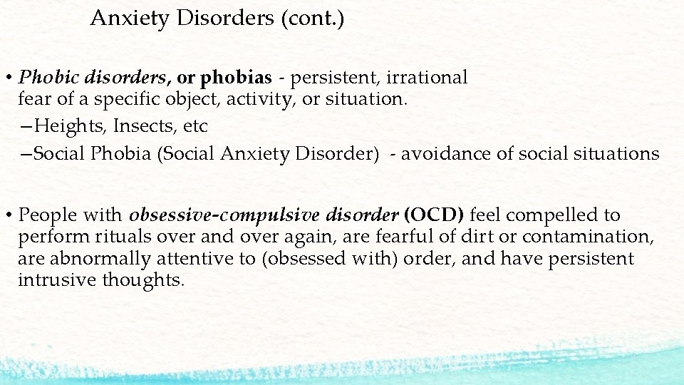 Anxiety Disorders (cont. ) • Phobic disorders, or phobias - persistent, irrational fear of