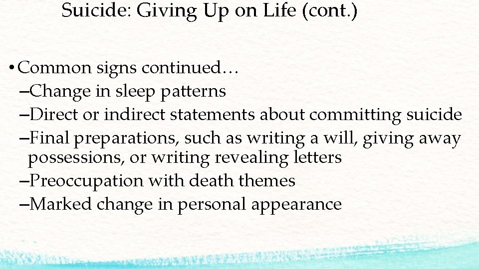 Suicide: Giving Up on Life (cont. ) • Common signs continued… –Change in sleep