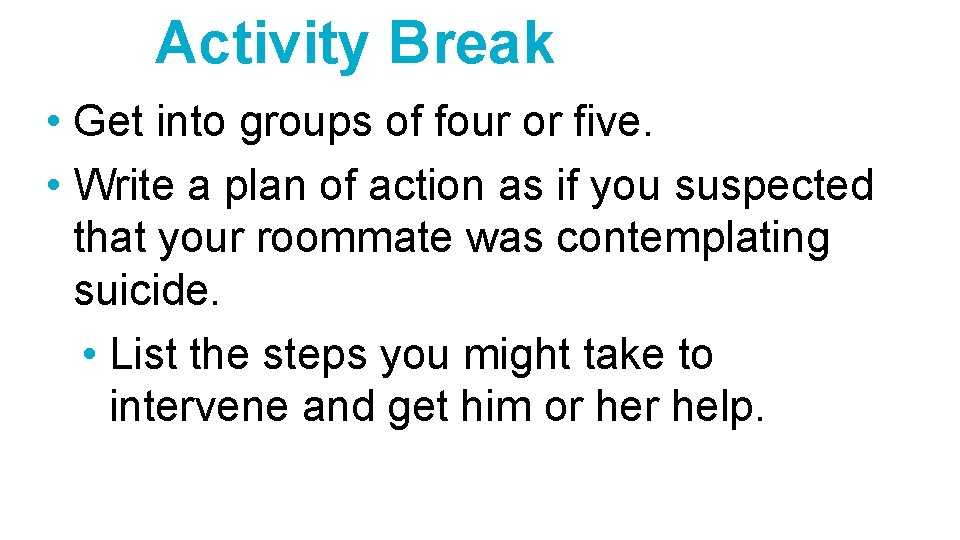 Activity Break • Get into groups of four or five. • Write a plan