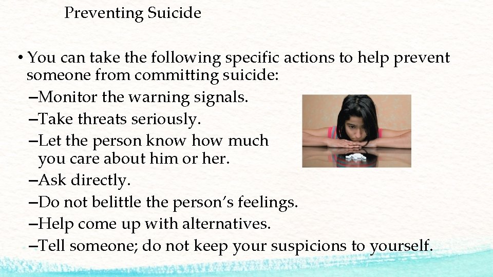 Preventing Suicide • You can take the following specific actions to help prevent someone