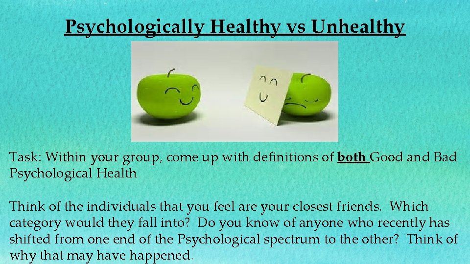Psychologically Healthy vs Unhealthy Task: Within your group, come up with definitions of both