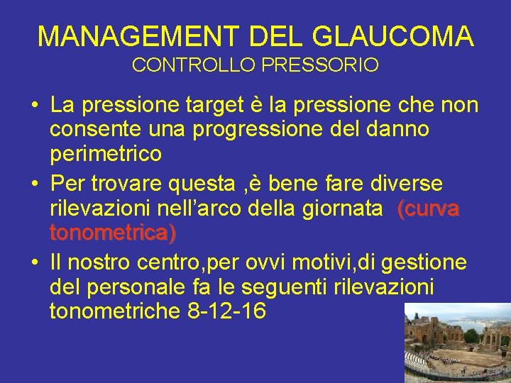 MANAGEMENT DEL GLAUCOMA CONTROLLO PRESSORIO • La pressione target è la pressione che non