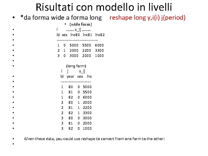 Risultati con modello in livelli • *da forma wide a forma long reshape long