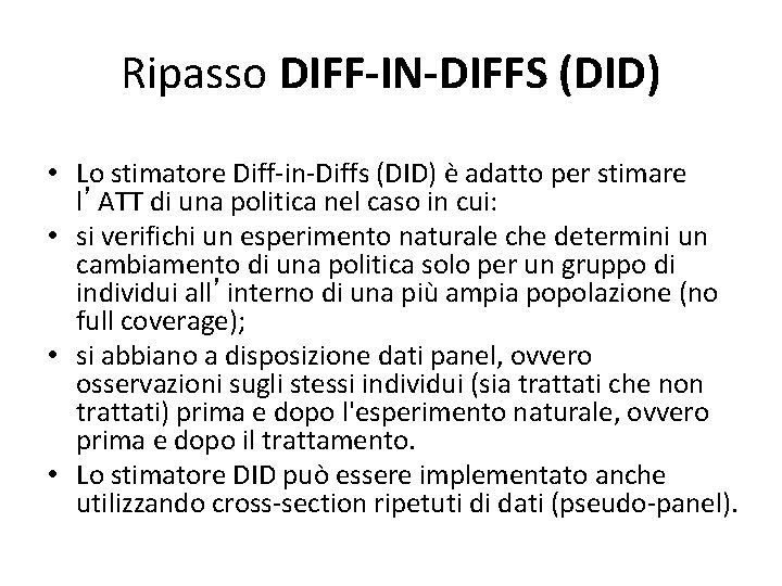 Ripasso DIFF-IN-DIFFS (DID) • Lo stimatore Diff-in-Diffs (DID) è adatto per stimare l’ATT di