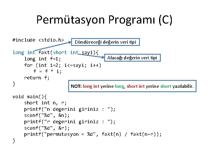 Permütasyon Programı (C) #include <stdio. h> Döndüreceği değerin veri tipi long int fakt(short int