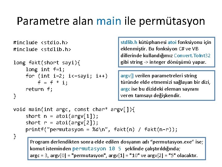 Parametre alan main ile permütasyon #include <stdio. h> #include <stdlib. h> long fakt(short sayi){