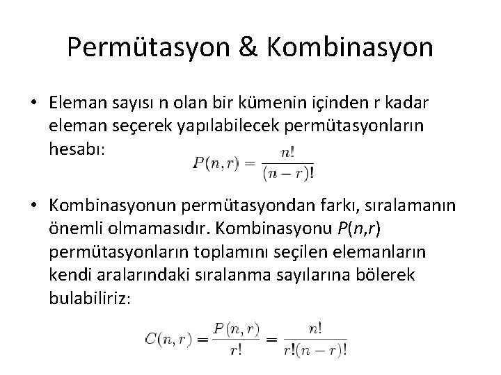 Permütasyon & Kombinasyon • Eleman sayısı n olan bir kümenin içinden r kadar eleman