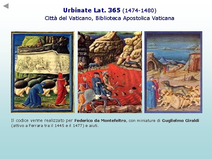 Urbinate Lat. 365 (1474 -1480) Città del Vaticano, Biblioteca Apostolica Vaticana Il codice venne Urbinate Lat. 365 (1474 -1480) Città del Vaticano, Biblioteca Apostolica Vaticana Il codice venne