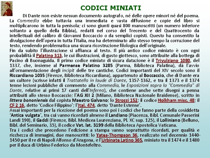 CODICI MINIATI Di Dante non esiste nessun documento autografo, né delle opere minori né CODICI MINIATI Di Dante non esiste nessun documento autografo, né delle opere minori né