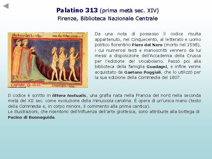 Palatino 313 (prima metà sec. XIV) Firenze, Biblioteca Nazionale Centrale Da una nota di Palatino 313 (prima metà sec. XIV) Firenze, Biblioteca Nazionale Centrale Da una nota di