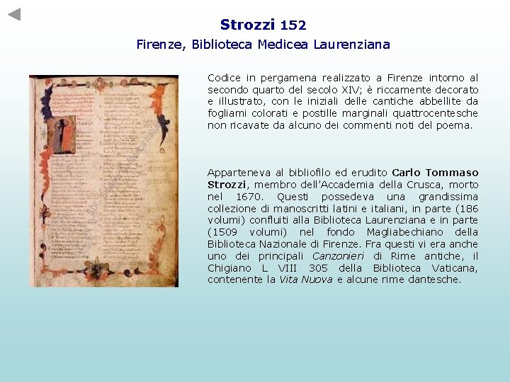 Strozzi 152 Firenze, Biblioteca Medicea Laurenziana Codice in pergamena realizzato a Firenze intorno al Strozzi 152 Firenze, Biblioteca Medicea Laurenziana Codice in pergamena realizzato a Firenze intorno al