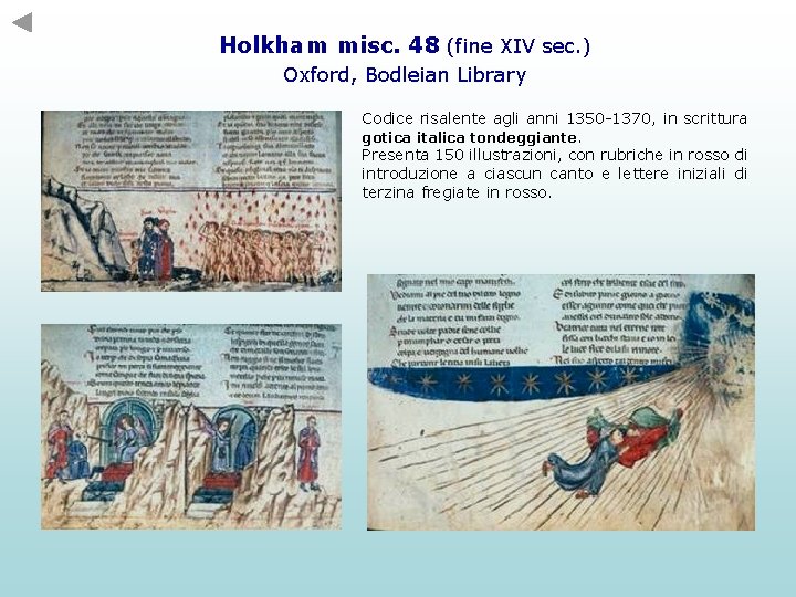 Holkham misc. 48 (fine XIV sec. ) Oxford, Bodleian Library Codice risalente agli anni Holkham misc. 48 (fine XIV sec. ) Oxford, Bodleian Library Codice risalente agli anni