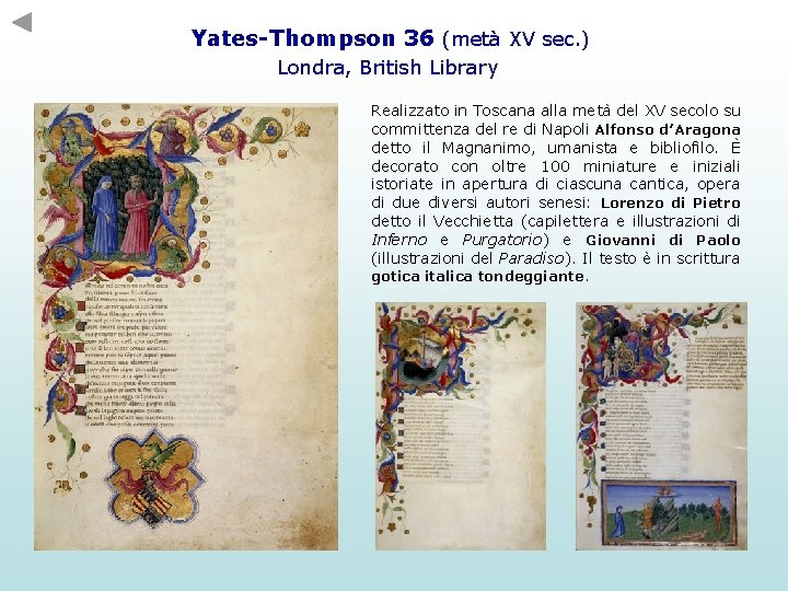 Yates-Thompson 36 (metà XV sec. ) Londra, British Library Realizzato in Toscana alla metà Yates-Thompson 36 (metà XV sec. ) Londra, British Library Realizzato in Toscana alla metà